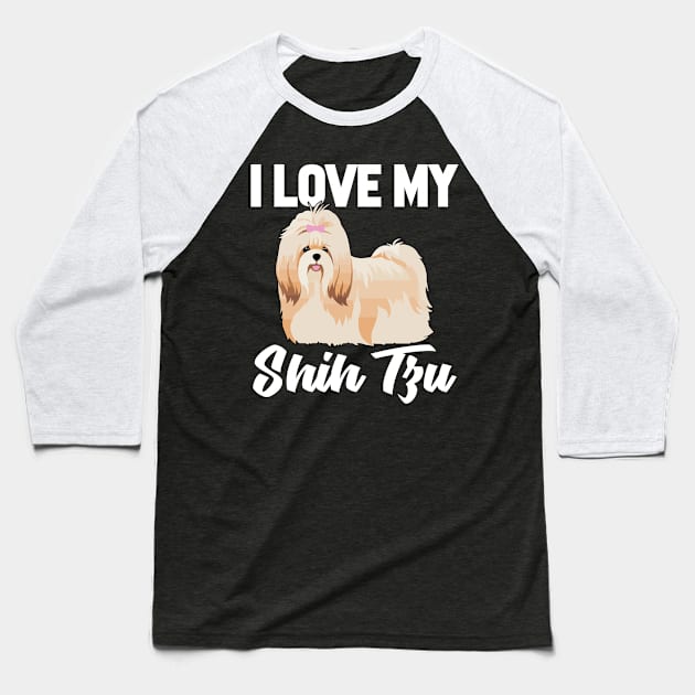 I Love My Shih Tzu Baseball T-Shirt by williamarmin